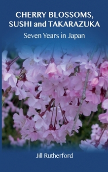 Paperback Cherry Blossoms, Sushi and Takarazuka: Seven Years in Japan Book