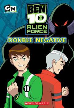 Double Negative - Book #4 of the Ben 10: Alien Force