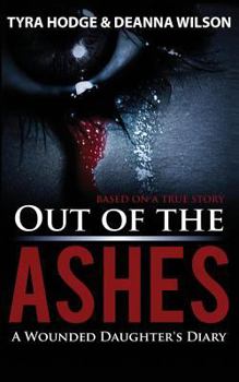 Paperback Out of the Ashes: A Wounded Daughter's Diary Book