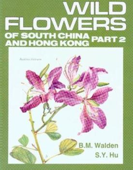 Wild Flowers of South China and Hong Kong, Part 2