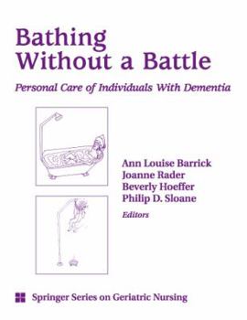 Paperback Bathing Without a Battle: Personal Care of Individuals with Dementia Book