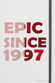 Paperback Epic Since 1997 Notebook Birthday Gift: "Lined Journal, 110 Pages, 6 x 9, Soft Cover, Matte Finish" Book