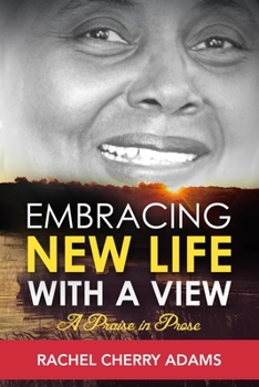 Paperback Embracing New Life with a View: A Praise in Prose Book