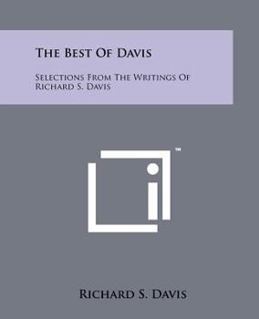 The Best of Davis: Selections from the Writings of Richard S. Davis