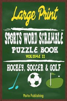 Sports Word Scramble Puzzle Book Volume II: Hockey, Soccer & Golf