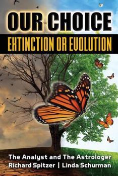 Paperback Our Choice Extinction or Evolution: The Analyst and The Astrologer Book