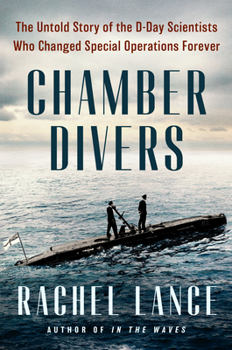 Hardcover Chamber Divers: The Untold Story of the D-Day Scientists Who Changed Special Operations Forever Book