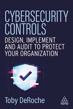 Hardcover Cybersecurity Controls: Design, Implement and Audit to Protect Your Organization Book