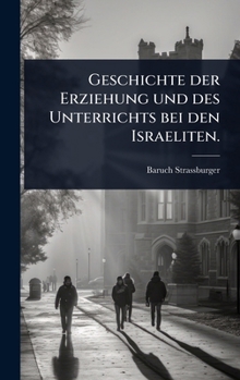 Hardcover Geschichte der Erziehung und des Unterrichts bei den Israeliten. [German] Book