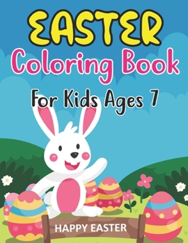 Paperback Easter Coloring Book For Kids Ages 7: 30 Easter Coloring Book Page for kids & Preschool - A Collection of Fun and Easy Happy Easter 30 Coloring Pages Book