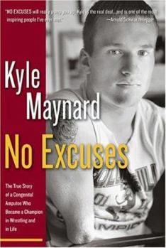 Hardcover No Excuses!: The True Story of a Congenital Amputee Who Became a Champion in Wrestling and in Life Book