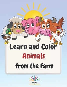 Paperback Learn and Color Animals from the Farm: Amazing Country Farm Scenes with Domestic Animals and Green Family- Kids Coloring & Activity book Aged 3-5, Pre Book