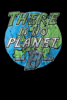 There is no Planet B: Notizbuch DIN A5 - 120 Seiten liniert