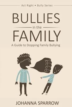 Paperback Bullies in the Family: A Guide to Stopping Family Bullying Book