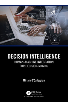 Paperback Decision Intelligence: Human-Machine Integration for Decision-Making Book