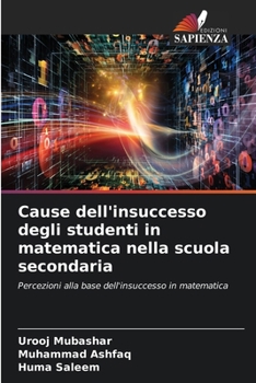 Cause dell'insuccesso degli studenti in matematica nella scuola secondaria (Italian Edition)