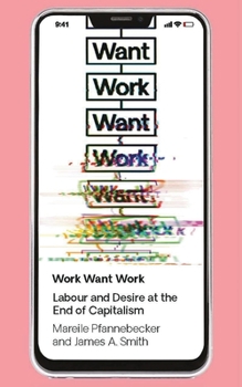Paperback Work Want Work: Labour and Desire at the End of Capitalism Book