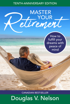 Paperback Master Your Retirement: How to Fulfill Your Dreams with Peace of Mind Book