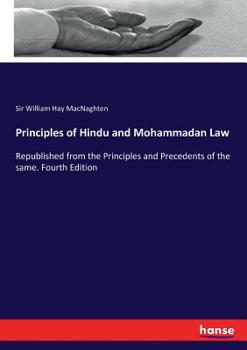 Paperback Principles of Hindu and Mohammadan Law: Republished from the Principles and Precedents of the same. Fourth Edition Book