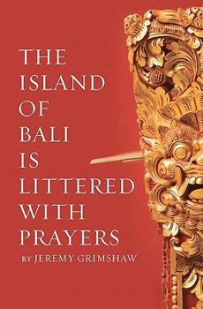 Paperback The Island of Bali Is Littered With Prayers Book