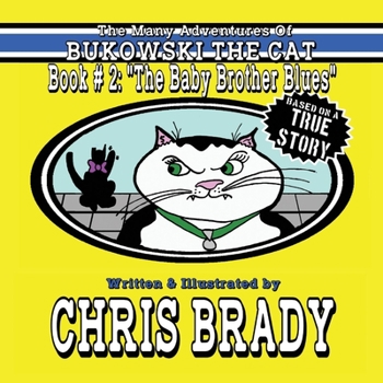 Paperback The Many Adventures of Bukowski the Cat: Book # 2: The Baby Brother Blues Volume 2 Book