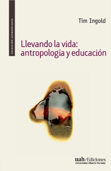 Paperback Llevando la vida: antropología y educación [Spanish] Book