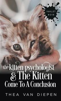 Paperback The Kitten Psychologist And The Kitten Come To A Conclusion Book