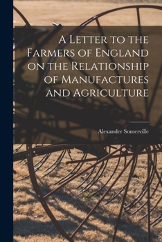 A Letter to the Farmers of England on the Relationship of Manufactures and Agriculture