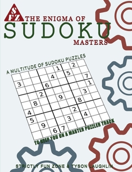 Paperback The Enigma Of Sudoku Masters: A Multitude of Sudoku Puzzles To Keep You On A Master Puzzler Track Book