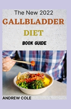 Paperback The New 2022 Gallbladder Diet Book Guide: The Complete Guide And Cookbook Book