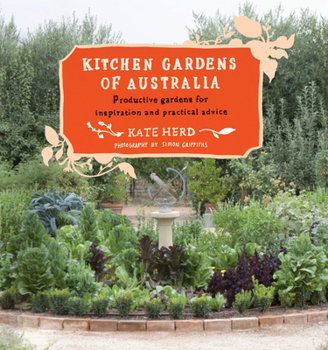 Paperback Kitchen Gardens of Australia: Eighteen Productive Gardens for Inpsiration and Practical Advice Book