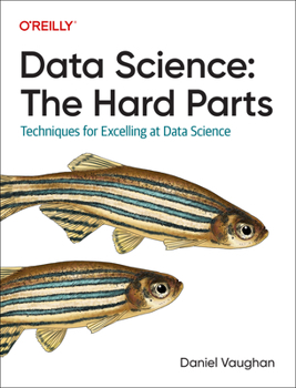 Paperback Data Science: The Hard Parts: Techniques for Excelling at Data Science Book