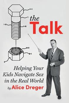 Paperback The Talk: Helping Your Kids Navigate Sex in the Real World Book