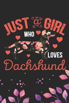 Just A Girl Who Loves Dachshund: Cool Dachshund Dog Journal Notebook - Dachshund Puppy Lover Gifts – Funny Dachshund Dog Notebook - Dachshund Owner ... Dachshund Dad & Mom Gifts. 6 x 9 in 120 pages