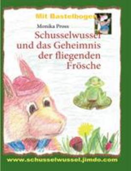 Paperback Schusselwussel und das Geheimnis der fliegenden Frösche [German] Book