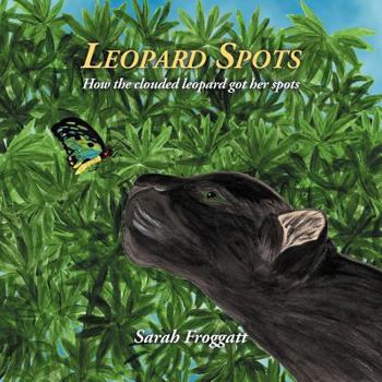 Paperback Leopard spots: How the clouded leopard got her spots Book