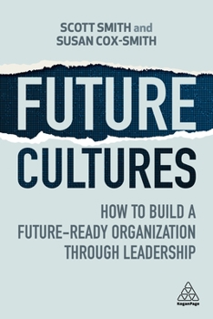 Hardcover Future Cultures: How to Build a Future-Ready Organization Through Leadership Book