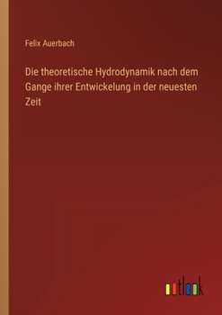 Paperback Die theoretische Hydrodynamik nach dem Gange ihrer Entwickelung in der neuesten Zeit [German] Book