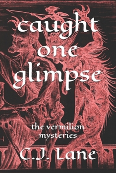 caught one glimpse: the vermillion mysteries