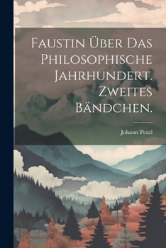 Paperback Faustin über das philosophische Jahrhundert. Zweites Bändchen. [German] Book