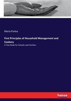 Paperback First Principles of Household Management and Cookery: A Text Book for Schools and Families Book
