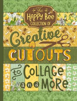 Paperback The Happy Bee Collection of Creative Cutouts to Collage and More: Honeybees and Nature Theme Imagery for Junk Journals, Scrapbooks, and Mixed Media Artwork Book