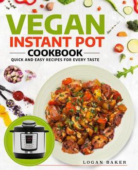 Paperback Vegan Instant Pot Cookbook: Quick And Easy Recipes For Every Taste Book