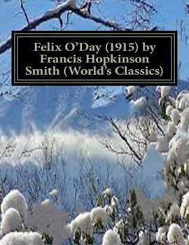 Paperback Felix O'Day (1915) by Francis Hopkinson Smith (World's Classics) Book