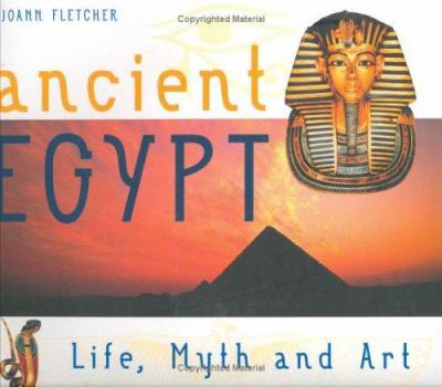 Ancient Egypt: Life, Myth, and Art (Stewart, Tabori & Chang's Life, Myth, and Art) - Book #1 of the Ancient Civilisations: life, myth and art