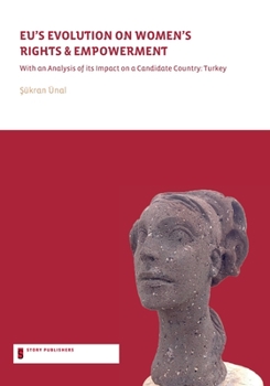 Paperback STL EU's Evolution on Women's Rights and Empowerment: with an analysis of its impact on a candidate country: Turkey Book