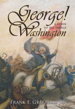 Paperback George! a Guide to All Things Washington Book