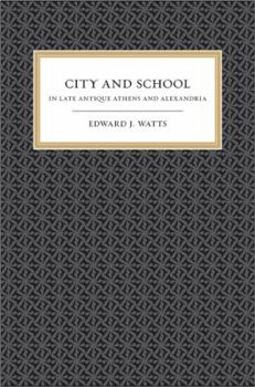 Paperback City and School in Late Antique Athens and Alexandria: Volume 41 Book