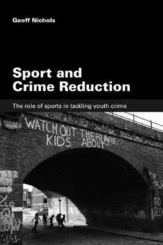 Paperback Sport and Crime Reduction: The Role of Sports in Tackling Youth Crime Book