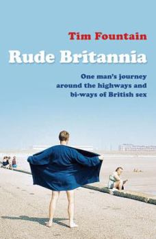 Paperback Rude Britannia: One Man's Journey Around the Highways and Bi-Ways of British Sex Book